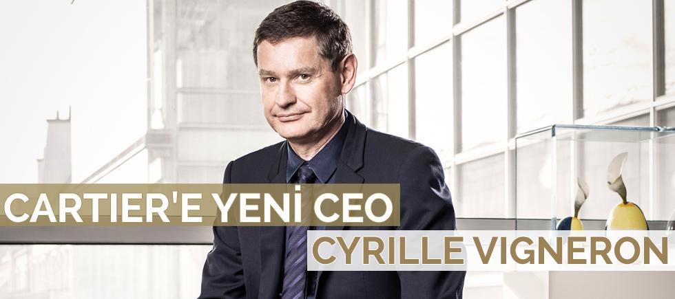 CARTIER'İN YENİ CEO'SU CYRILLE VIGNERON OLDU