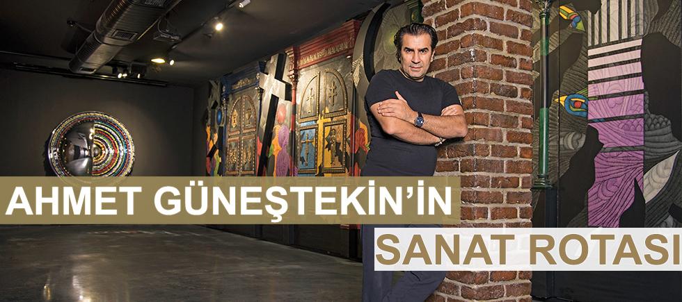 AHMET GÜNEŞTEKİNİN SANAT ROTASI