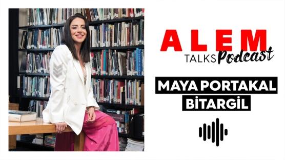 ALEM Talks Podcast: Maya Portakal Bitargil