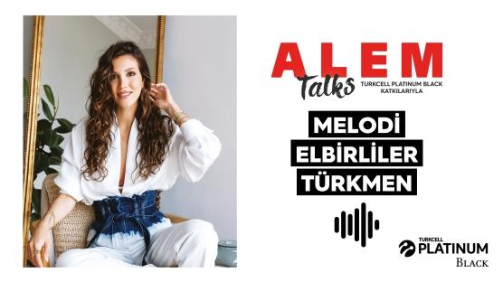 ALEM Talks Podcast: Melodi Elbirliler Türkmen