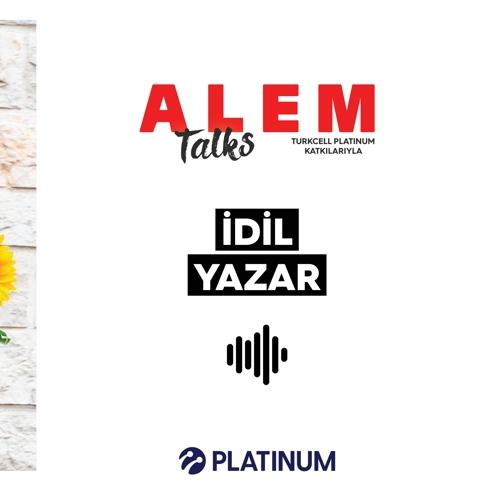 ALEM Talks Podcast: İdil Yazar