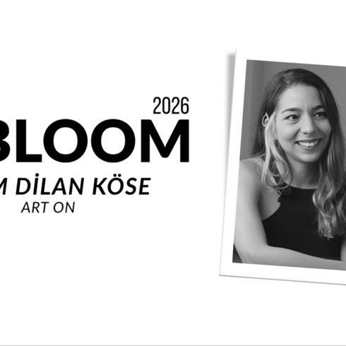 2026 CI Bloom: Ecem Dilan Köse | Art On
