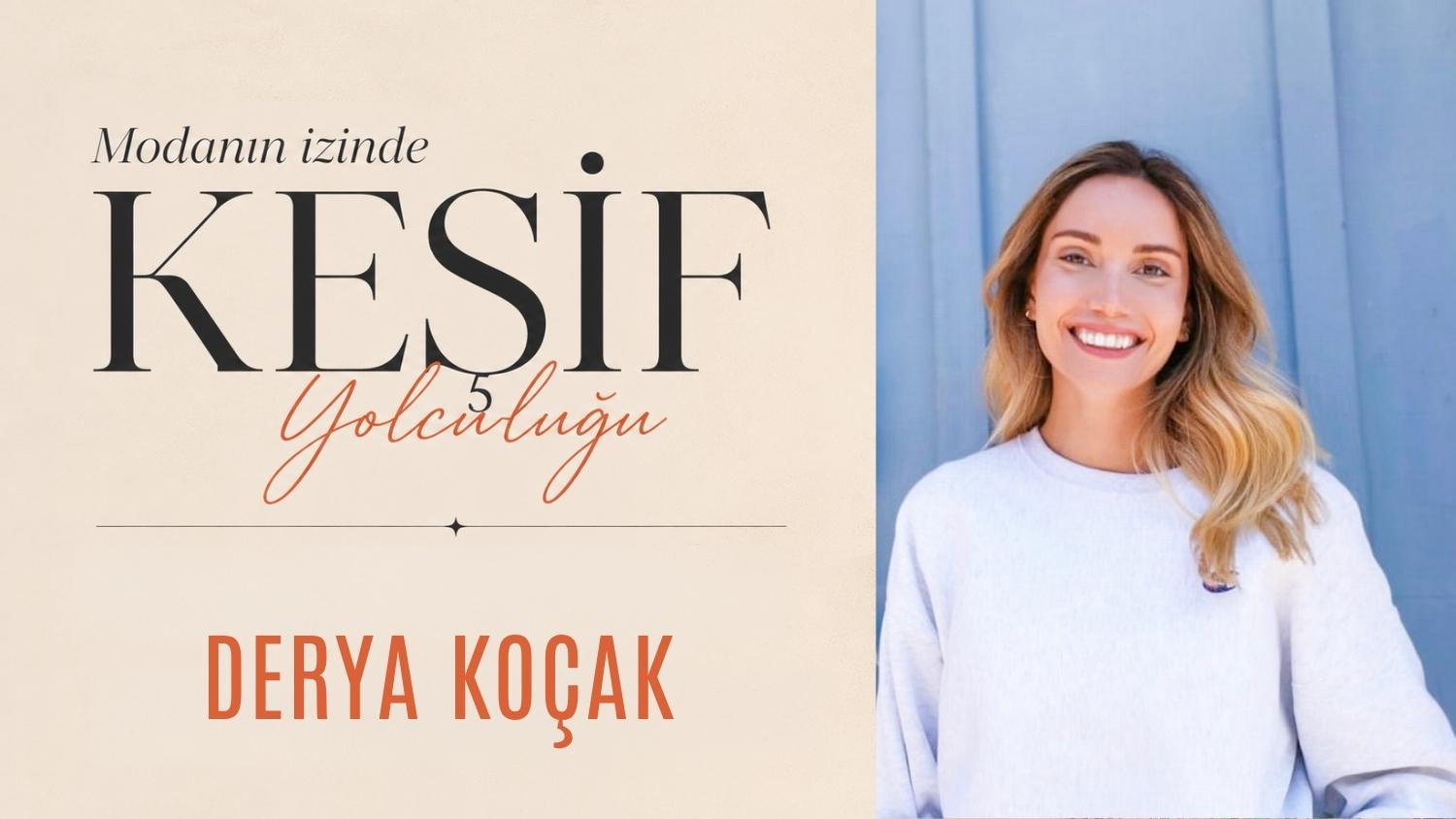 Modanın İzinde Keşif Yolculuğu: Derya Koçak