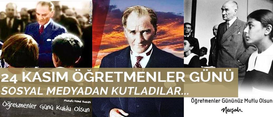 24 KASIM ÖĞRETMENLER GÜNÜNÜ SOSYAL MEDYADAN KUTLADILAR...