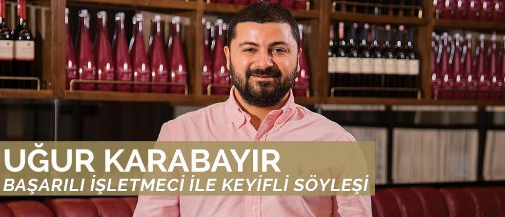 BAŞARILI İŞLETMECİ UĞUR KARABAYIR İLE KEYİFLİ SÖYLEŞİ