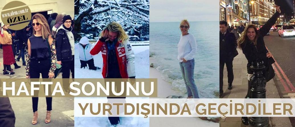 HAFTA SONUNU YURTDIŞINDA GEÇİRDİLER