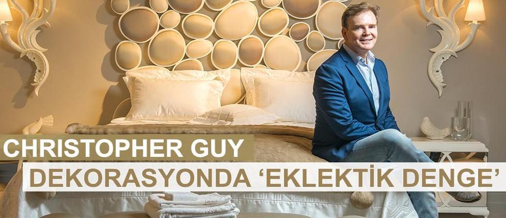 CHRISTOPHER GUY DEKORASYONDA  “EKLEKTİK DENGE”