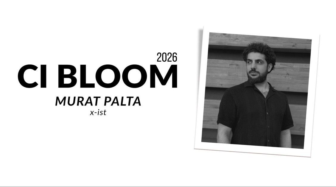 2026 CI Bloom: Murat Palta | x-ist