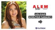 ALEM Talks Podcast: Aslıhan Koruyan Sabancı