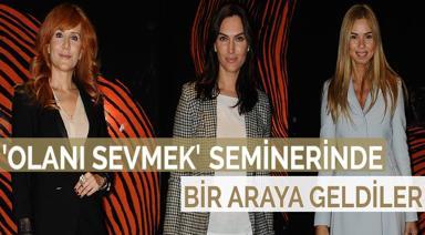 OLANI SEVMEK SEMİNERİNDE BİR ARAYA GELDİLER