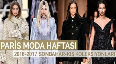 PARİS MODA HAFTASI 2016 - 2017 SONBAHAR-KIŞ KOLEKSİYONLARI