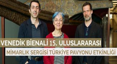 VENEDİK BİENALİ 15. ULUSLARARASI MİMARLIK SERGİSİ TÜRKİYE PAVYONU ETKİNLİĞİ