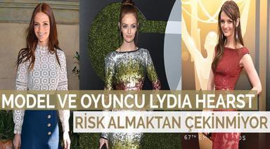 MODEL VE OYUNCU LYDIA HEARST RİSK ALMAKTAN ÇEKİNMİYOR