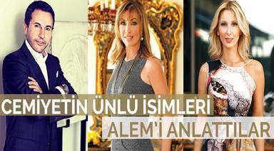 CEMİYETİN ÜNLÜ İSİMLERİ ALEM'İ ANLATTILAR