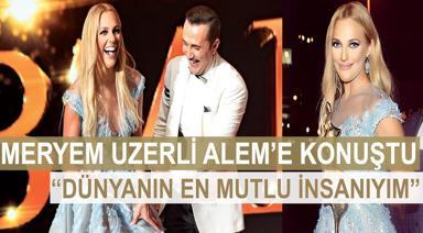 MERYEM UZERLİ ALEME KONUŞTU