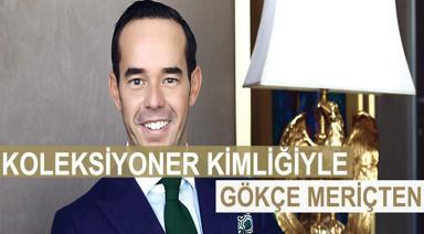 KOLEKSİYONER KİMLİĞİYLE GÖKÇE MERİÇTEN