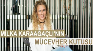 MİLKA KARAAĞAÇLI’NIN MÜCEVHER KUTUSU