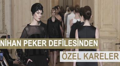 NİHAN PEKER DEFİLESİNDEN ÖZEL KARELER