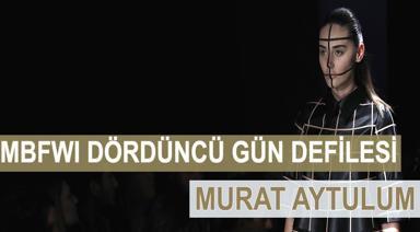 MBFWI DÖRDÜNCÜ GÜN DEFİLESİ MURAT AYTULUM