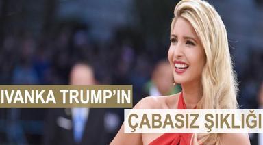 IVANKA TRUMP’IN ÇABASIZ ŞIKLIĞI