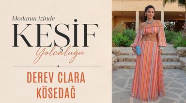 Modanın İzinde Keşif Yolculuğu: Derev Clara Kösedağ