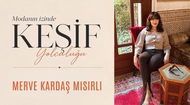 Modanın İzinde Keşif Yolculuğu: Merve Kardaş Mısırlı
