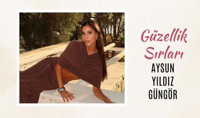 Aysun Yıldız Güngör'ün Güzellik Sırları
