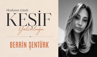Modanın İzinde Keşif Yolculuğu: Berrin Şentürk