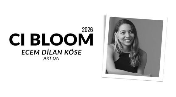 2026 CI Bloom: Ecem Dilan Köse | Art On