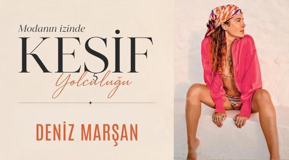 Modanın İzinde Keşif Yolculuğu: Deniz Marşan
