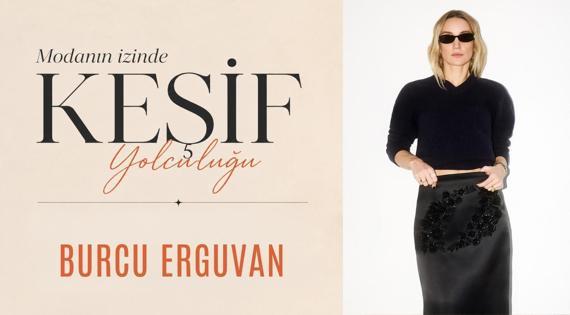 Modanın İzinde Keşif Yolculuğu: Burcu Erguvan