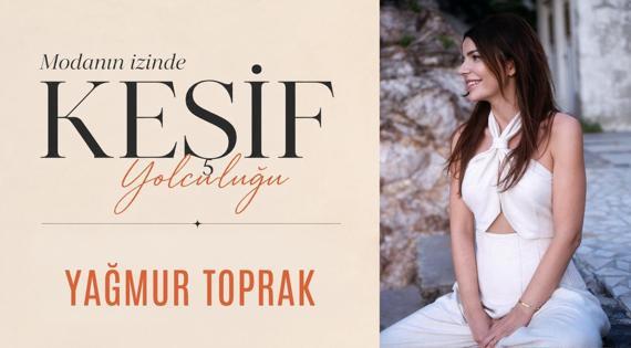 Modanın İzinde Keşif Yolculuğu: Yağmur Toprak