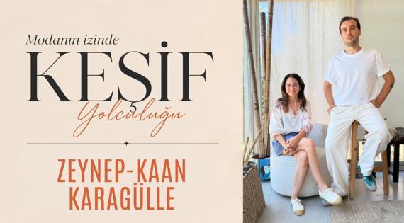Modanın İzinde Keşif Yolculuğu: Zeynep-Kaan Karagülle