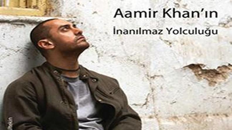 AAMİR KHAN’IN İNANILMAZ YOLCULUĞU