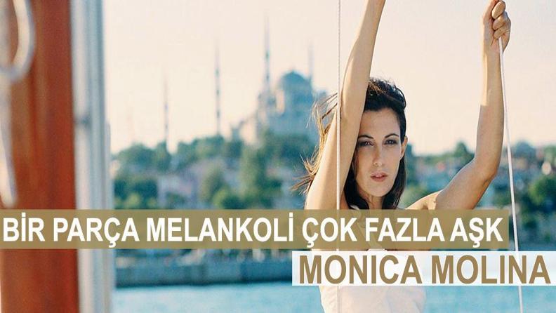 BİR PARÇA MELANKOLİ ÇOK FAZLA AŞK MONICA MOLINA