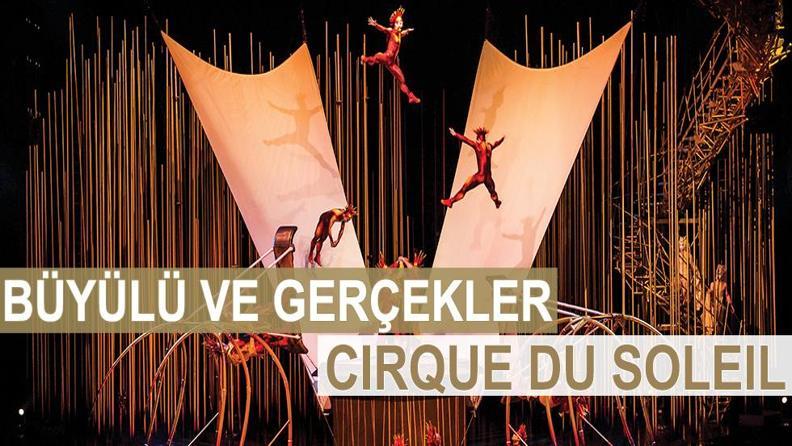 BÜYÜLÜ VE GERÇEKLER CIRQUE DU SOLEIL