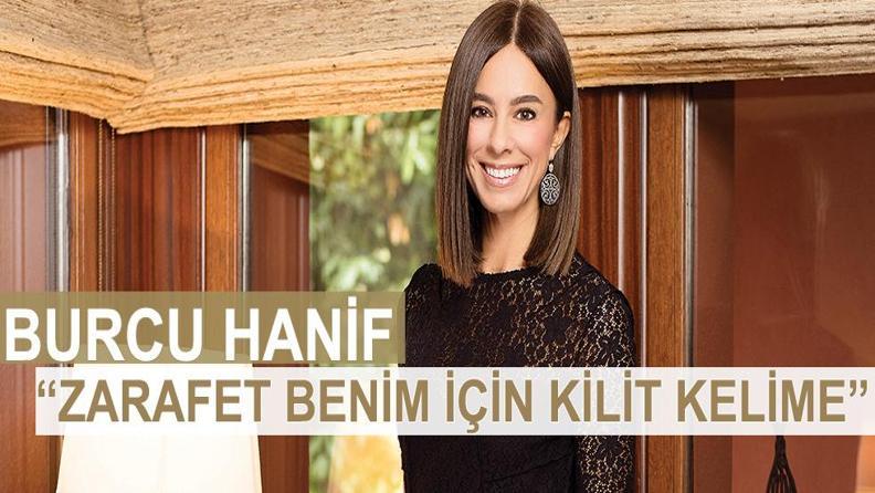 BURCU HANİF “ZARAFET BENİM İÇİN KİLİT KELİME”