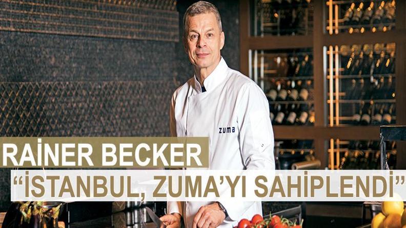 RAİNER BECKER “İSTANBUL, ZUMA’YI SAHİPLENDİ”