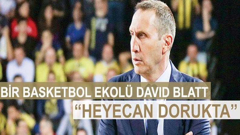 BİR BASKETBOL EKOLÜ DAVID BLATT “HEYECAN DORUKTA” 