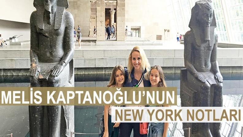 MELİS KAPTANOĞLU’NUN  NEW YORK NOTLARI