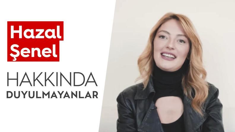 Hazal Şenel | Hakkında Duyulmayanlar