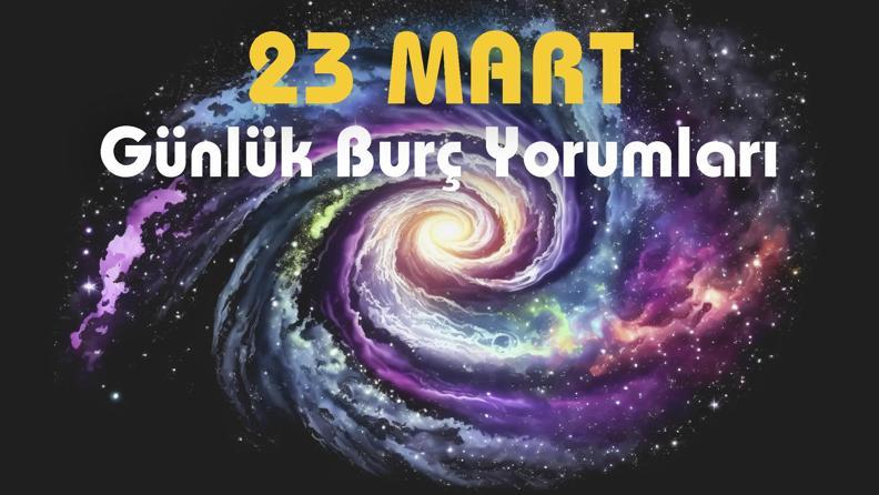 Günlük Burç Yorumu 23 Mart 2023! Değişikliklerin Arifesinde Miyiz?