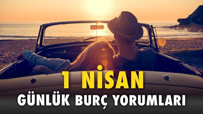 1 Nisan 2023 Günlük Burç Yorumu: Aşkta yepyeni bir sayfa açıyoruz...