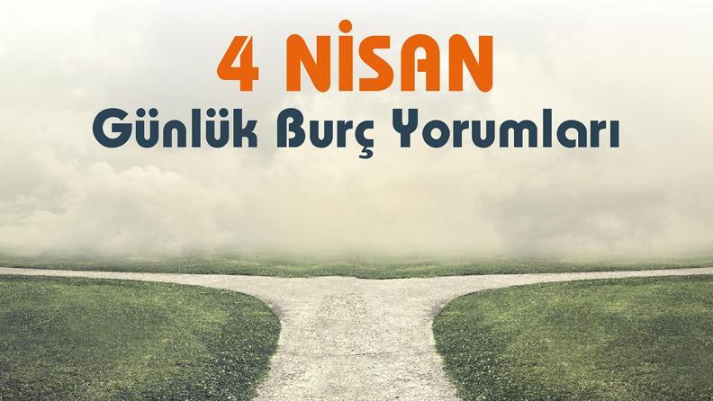 4 Nisan 2023 Günlük Burç Yorumu: Kendinize yeni bir yön çizin