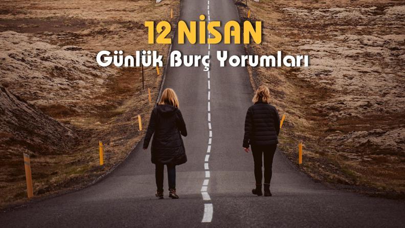 Günlük Burç Yorumu 12 Nisan 2023! Aşk hayatınızda sizi bekleyen büyük değişim