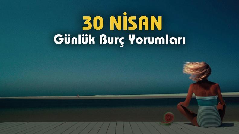 30 Nisan 2023 Pazar Günlük Burç Yorumları: Dertleşirken Dikkat! Dedikodular Olabilir 