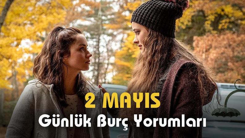Günlük Burç Yorumu: 2 Mayıs 2023 İlişkileriniz Çıkmaza Giriyor
