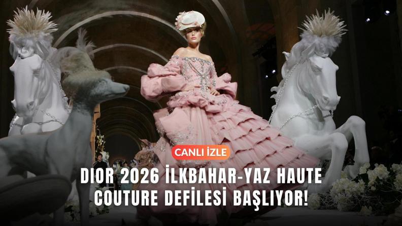 Canlı İzle: Dior Haute Couture 2026 İlkbahar-Yaz Defilesi