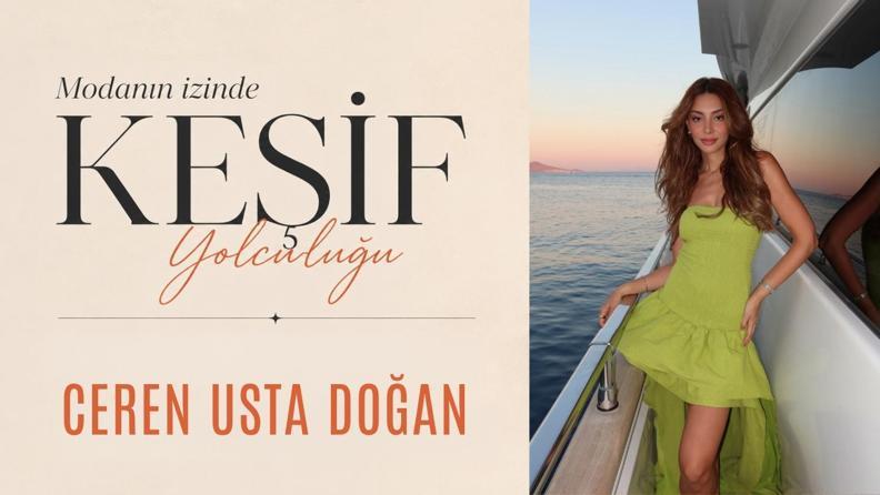Modanın İzinde Keşif Yolculuğu: Ceren Usta Doğan