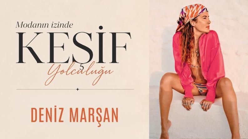 Modanın İzinde Keşif Yolculuğu: Deniz Marşan